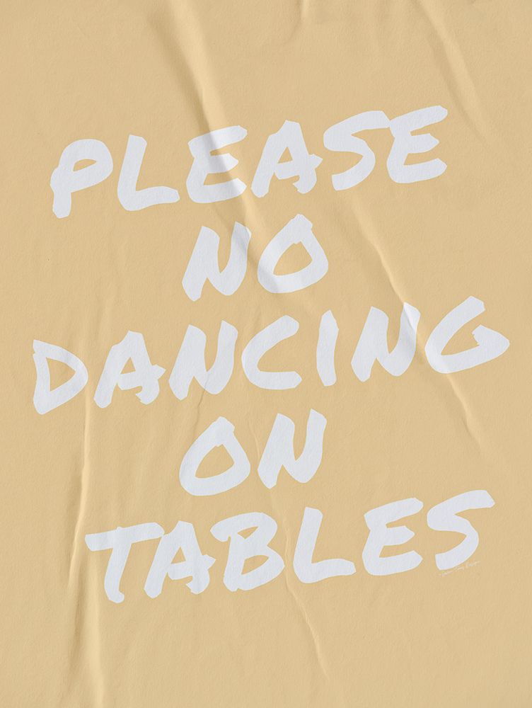 Please No Dancing on Tables