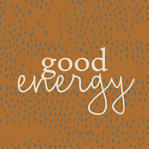 Good Energy Inspirational Print