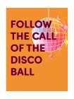 Follow The Disco Ball Art Print