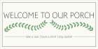 Welcome To Our Porch Art Print