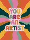 You Are An Artist 1 Art Print