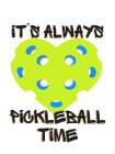 Its Always Pickleball Time 2 Art Print