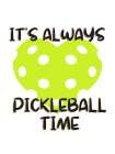 Its Always Pickleball Time 1 Art Print