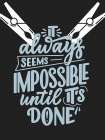 Impossible Till Its Done Art Print