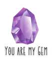 You Are My Gem Art Print
