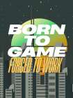 Born To Game Art Print