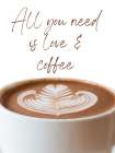 All You Need Is Love And Coffee Art Print