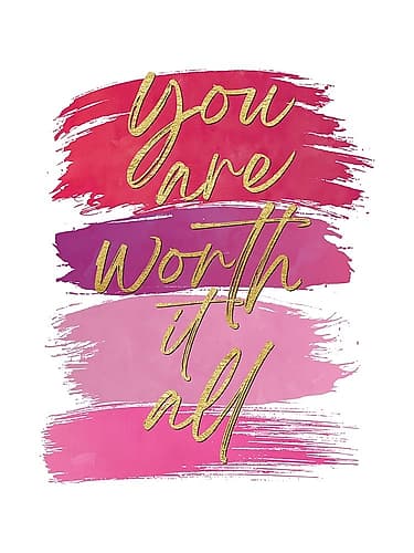 You Are Worth It All 2 Inspirational Print