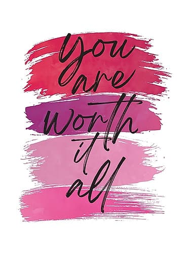 You Are Worth It All 1 Signs Print