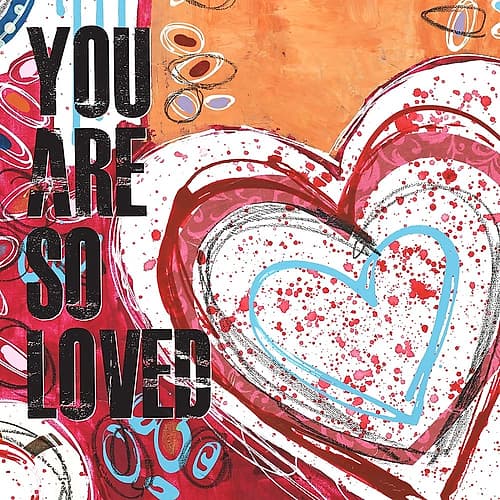 You Are So Loved Art Print