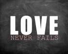 Love Never Fails Art Print
