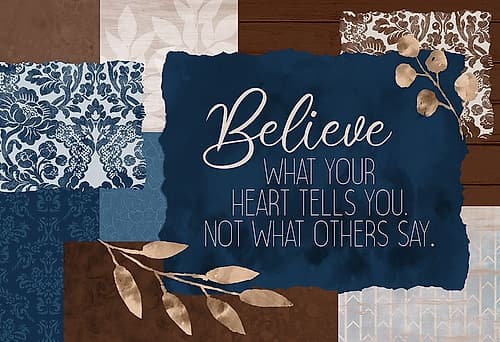 Believe What Your Heart Inspirational Print