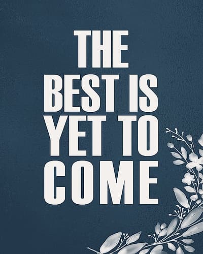 Yet to Come Inspirational Print