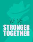 We Are Stronger Art Print