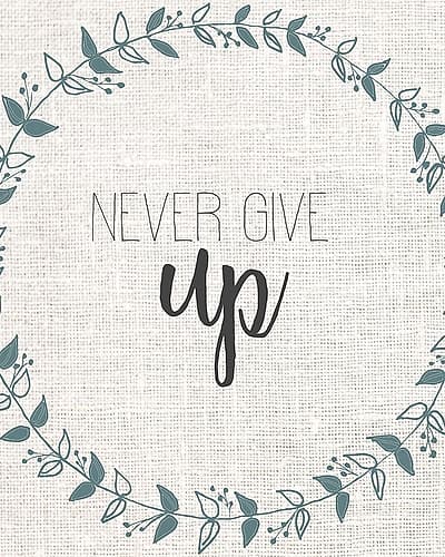 Never Give Up Inspirational Print