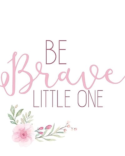 Be Brave Little One Art Print