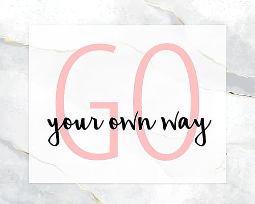 Go Your Own Way 3 Inspirational Print