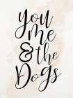 You and Me and the Dogs Art Print
