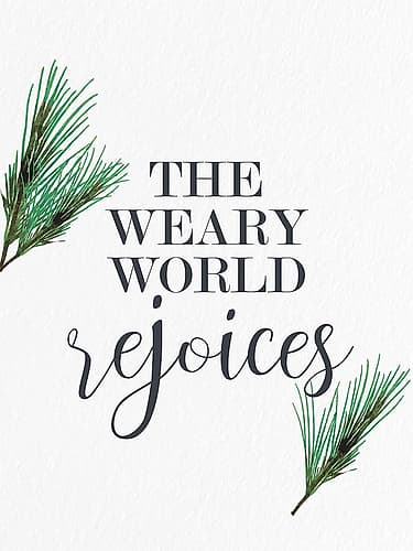 The Weary World Rejoices Art Print