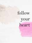 Follow Your Heart Art Print