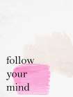 Follow Your Mind Abstract Art Print