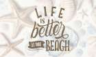 Life Is Better At The Beach Art Print