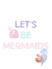 Lets Be Mermaids Art Print