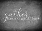 Gather With Grateful Hearts Art Print