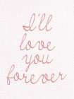 Ill Love You Forever 2 Art Print