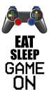 Eat Sleep Game On Art Print