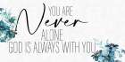 You Are Never Alone Art Print