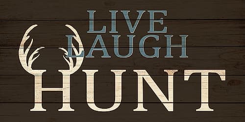 Live Laugh Hunt Signs Print