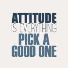 Attitude Is Everything Art Print