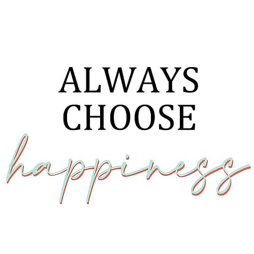 Always Choose Happiness Inspirational Print