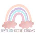 Never Stop Chasing Rainbows Art Print