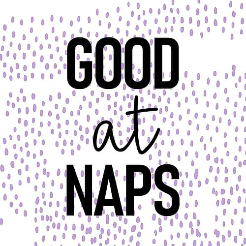Good at Naps Art Print