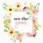 See the Good Art Print