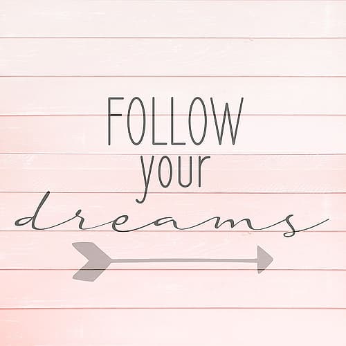 Follow Dreams 1 Inspirational Print