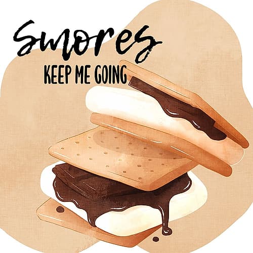 Smores Keep Me Going Leisure Print