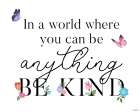 Be Kind Butterflies V3 Art Print