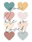 You Are So Loved Art Print