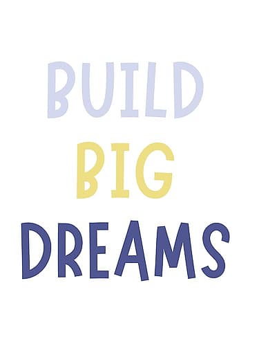 Build Big Dreams Kids Print