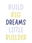 Build Big Little Builder Art Print