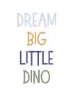 Dream Big-Dinosaur Art Print