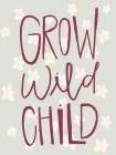 Grow Wild Art Print