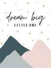 Nursery Dream Big Little One Pink Art Print