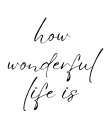 How Wonderful 1 Art Print