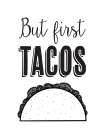 But First Tacos Kitchen Print