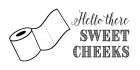 Hello There Sweet Cheeks Art Print