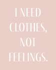 I Need Clothes Art Print